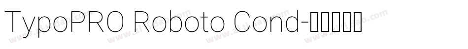 TypoPRO Roboto Cond字体转换